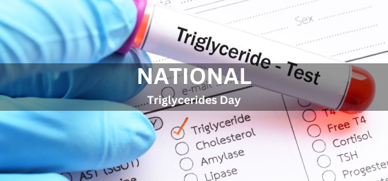 National Triglycerides Day [राष्ट्रीय ट्राइग्लिसराइड्स दिवस]